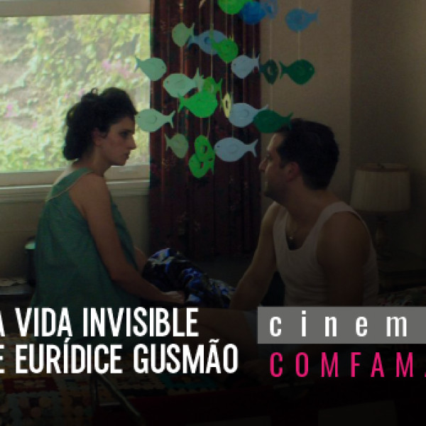 LA VIDA INVISIBLE DE EURÍDE GUSMÃO
