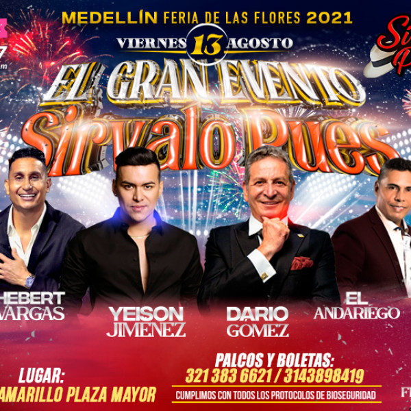 EL GRAN EVENTO SIRVALO PUES FERIA DE LAS FLORES