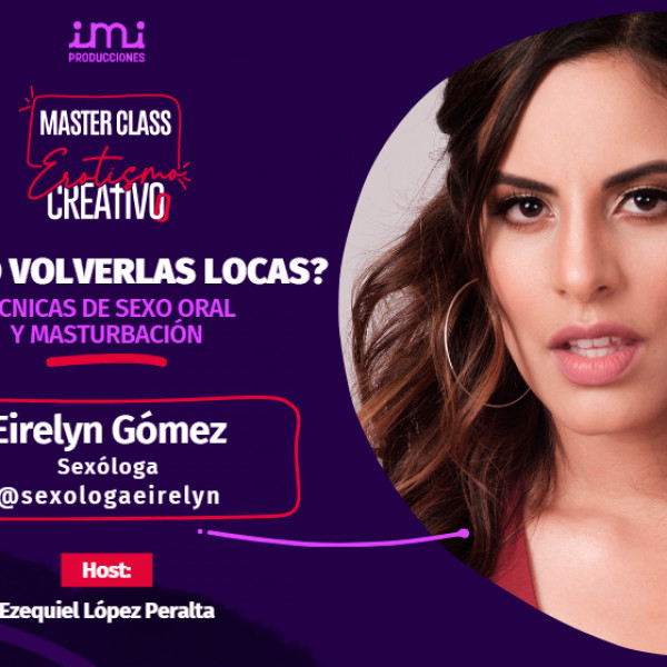 Masterclass ¿Como volverlas locas? Técnicas de masturbación y sexo oral