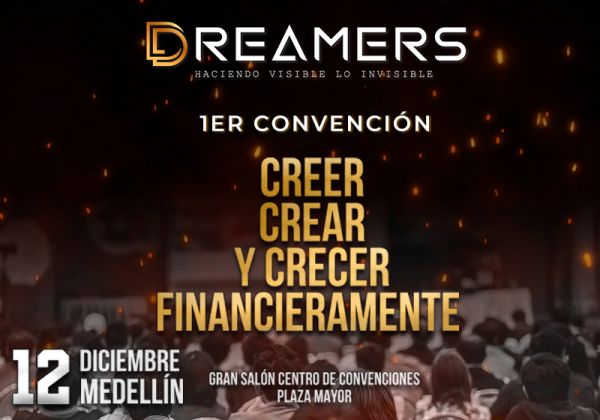 I CONVENCION DREAMERS CREER, CREAR Y CRECER  FINANCIERAMENTE
