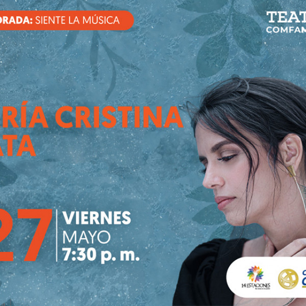 Temporada: Siente la música  MARIA CRISTINA PLATA
