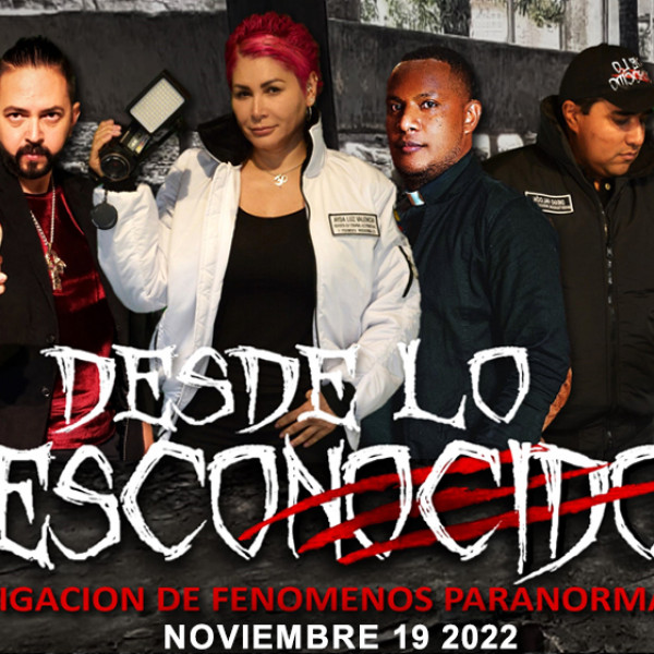 Investigacion paranormal en vivo<br> "Desde lo Desconocido"