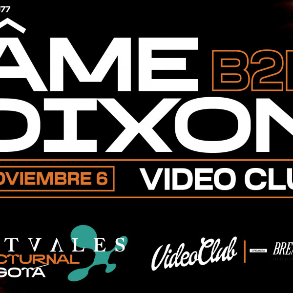 RITVALES PRESENTA:<br> ÂME B2B DIXON EN BOGOTÁ