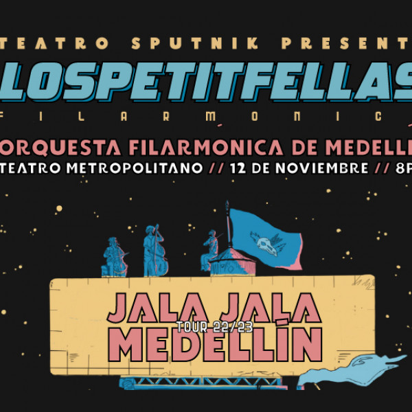 JALA JALA TOUR: LosPetitFellas Filarmónico