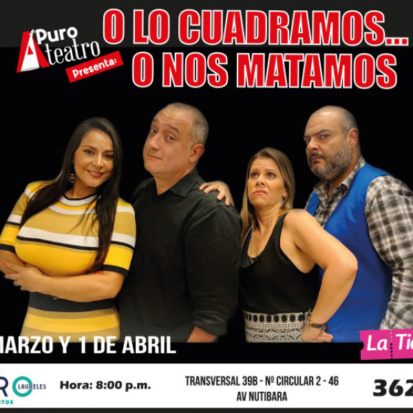 O LO CUADRAMOS O NOS MATAMOS 