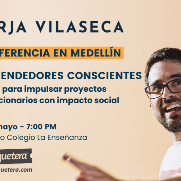 CONFERENCIA BORJA VILASECA "EMPRENDEDORES CONSCIENTES"