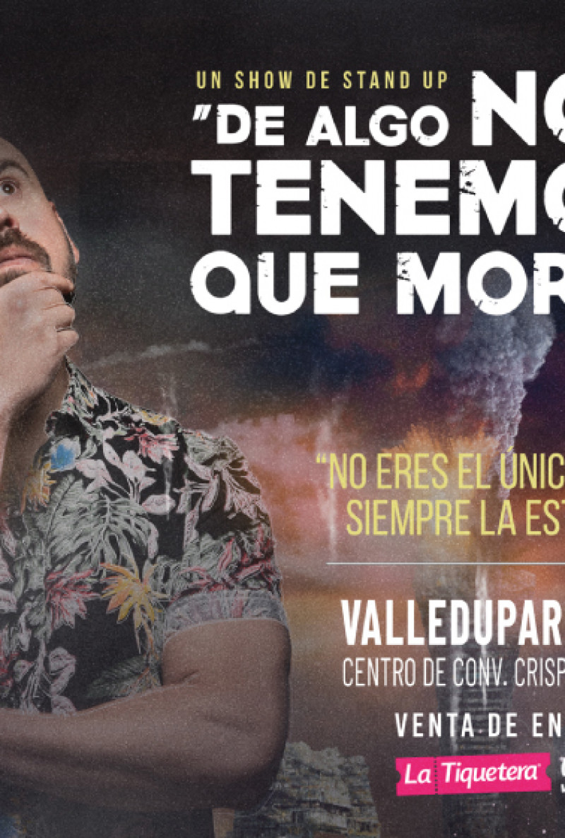 DE ALGO NOS TENEMOS QUE MORIR - VALLEDUPAR