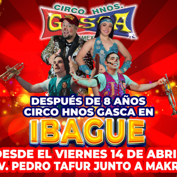 CIRCO DE LOS HERMANOS GASCA EN IBAGUÉ