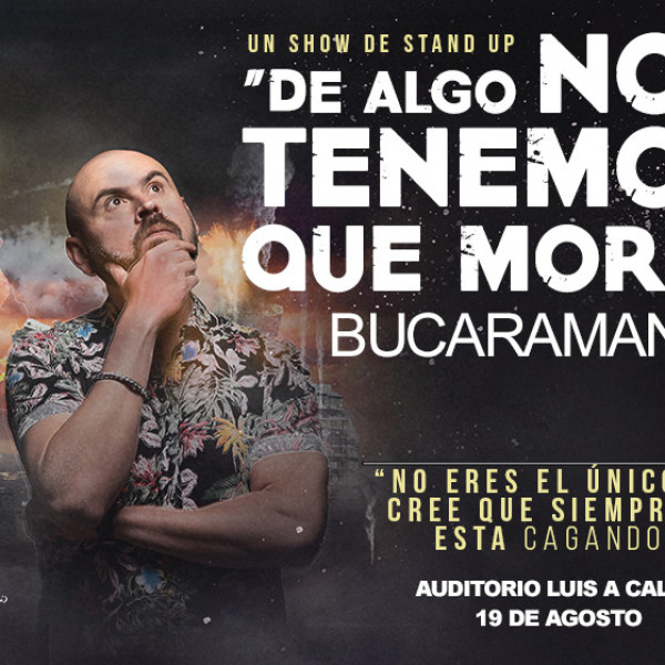 DE ALGO NOS TENEMOS QUE MORIR - BUCARAMANGA