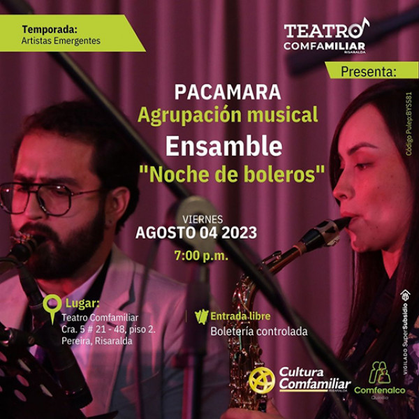 TEMPORADA DE ARTISTAS EMERGENTES: PACAMARA ENSAMBLE EN CONVENIO CON COMFENALCO QUINDÍO