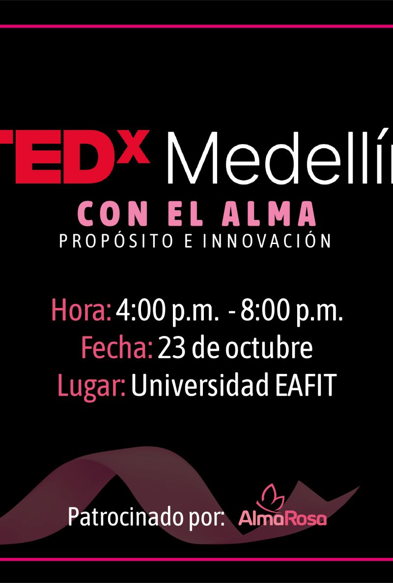 Tedx Medellín con el Alma Propósito e innovación