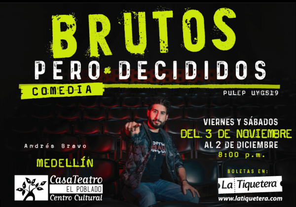 BRUTOS PERO DECIDIDOS EN MEDELLÍN