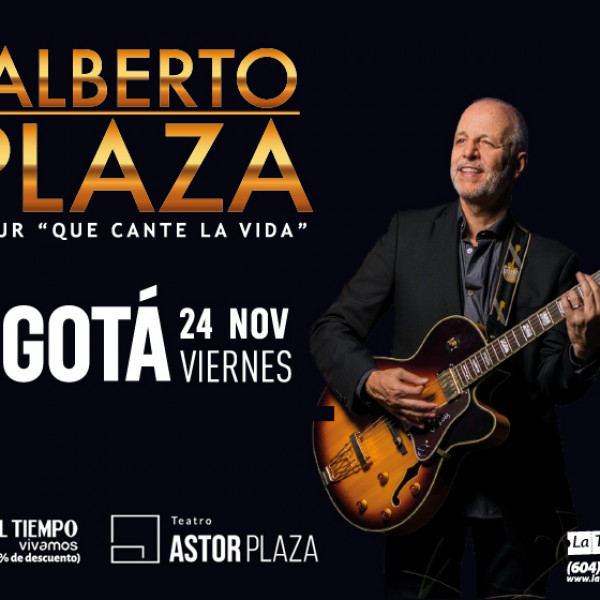 ALBERTO PLAZA TOUR QUE CANTE LA VIDA - BOGOTÁ