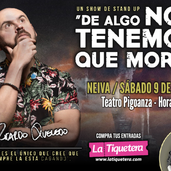 DE ALGO NOS TENEMOS QUE MORIR - NEIVA