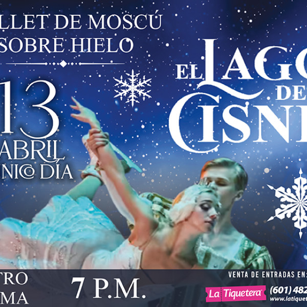BALLET DE MOSCÚ - EL LAGO DE LOS CISNES SOBRE HIELO