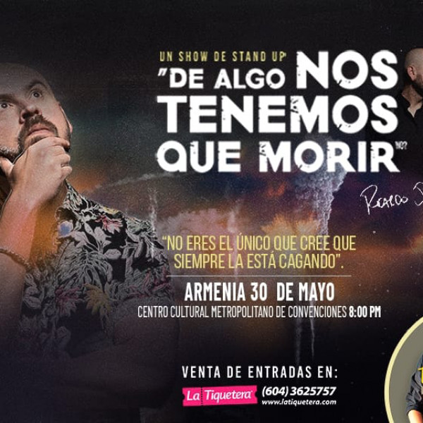 DE ALGO NOS TENEMOS QUE MORIR - ARMENIA