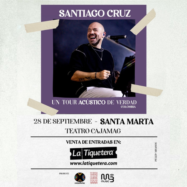 Santiago Cruz “Un Tour Acústico De Verdad" - Santa Marta