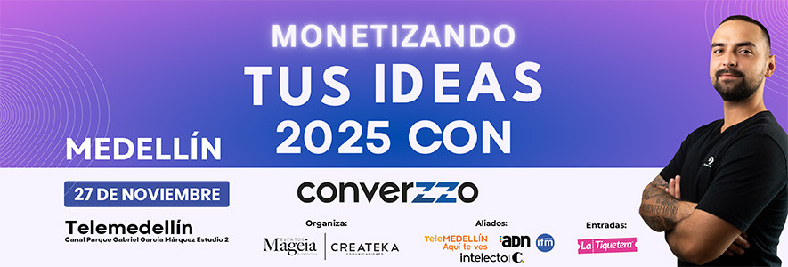 Monetizando tus ideas 2025 con Converzzo - Medellín