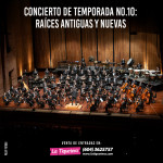 Concierto de Temporada No.10: Raíces antiguas y nuevas