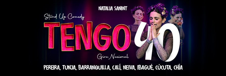 "Tengo 40" con Natalia Sanint - Gira Nacional