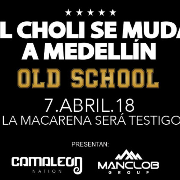 EL CHOLI SE MUDA A MEDELLIN OLD SCHOOL