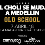 EL CHOLI SE MUDA A MEDELLIN OLD SCHOOL