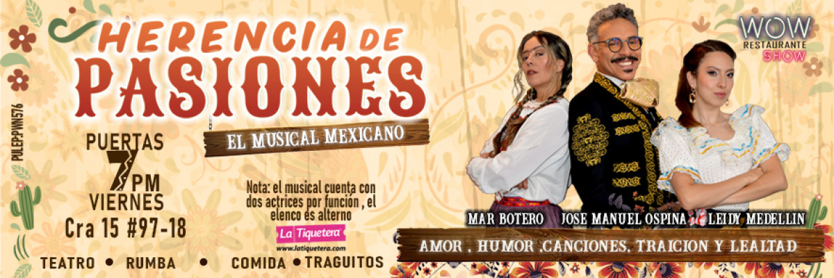 Herencia de pasiones el musical mexicano en Bogotá
