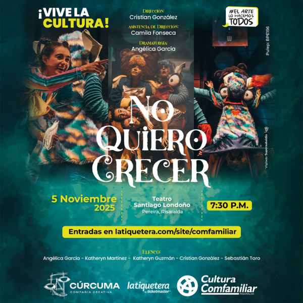 No quiero crecer - Cúrcuma Compañía Creativa en Pereira No quiero crecer - Cúrcuma Compañía Creativa en Pereira
