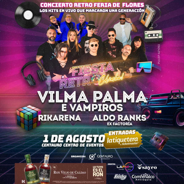 Fiesta retro chimba con Vilma Palma e Vampiros, Rikarena y Aldo Ranks - Centauro, Envigado