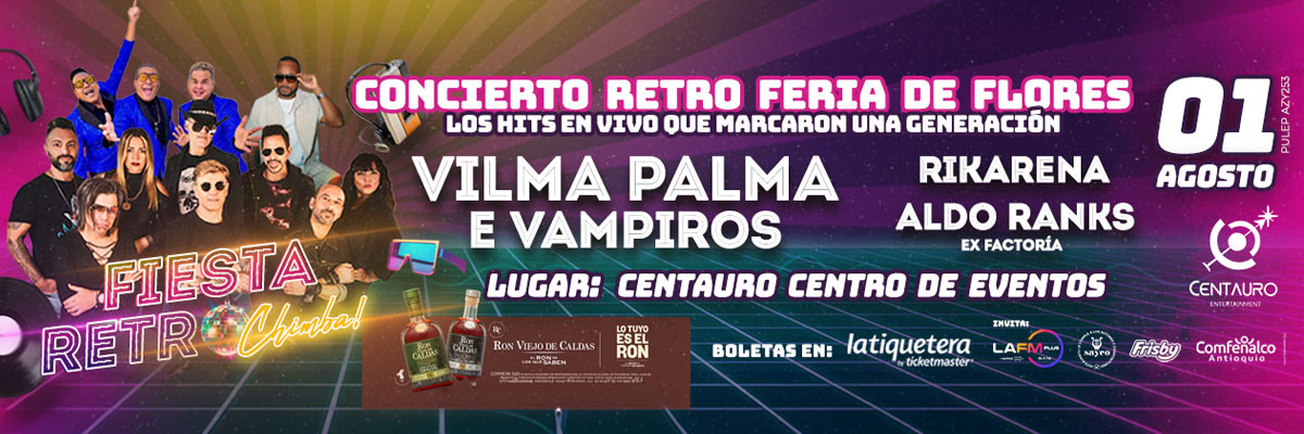 Fiesta retro chimba con Vilma Palma e Vampiros, Rikarena y Aldo Ranks - Centauro, Envigado