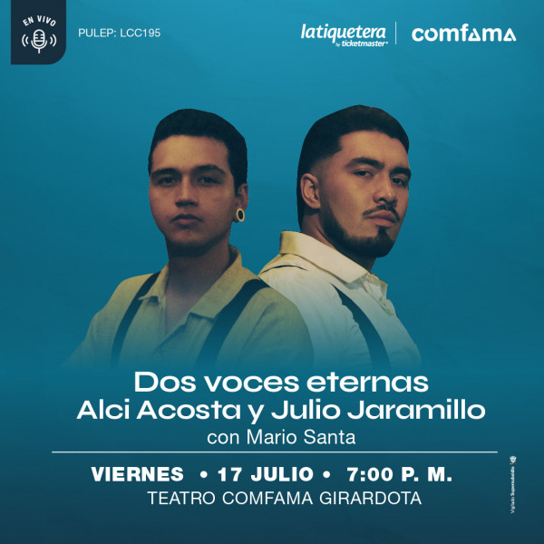 Dos Voces Eternas: Alci Acosta y Julio Jaramillo - Girardota