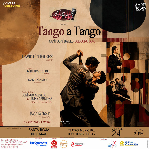 Nocturno Show: “TANGO A TANGO” Cantos Y Bailes Del Cono Sur - Santa rosa de Cabal