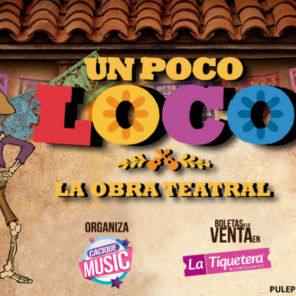 Un Poco Loco  la obra teatral