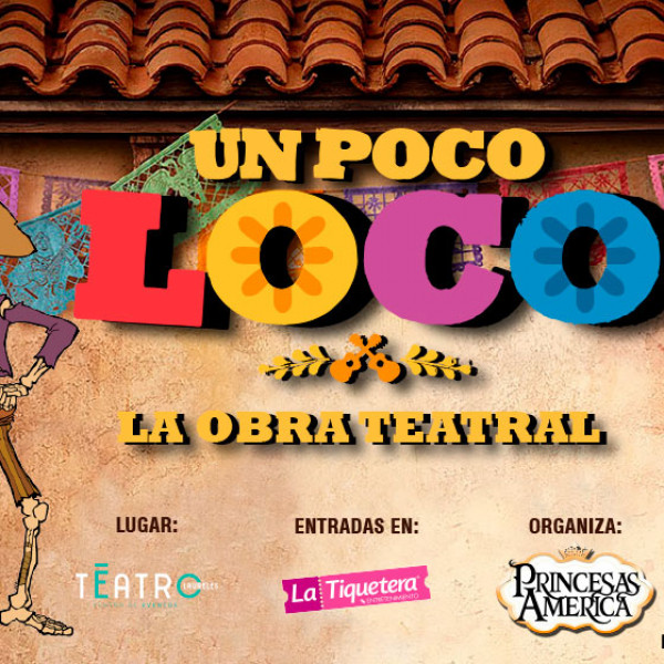 Un Poco Loco  la obra teatral